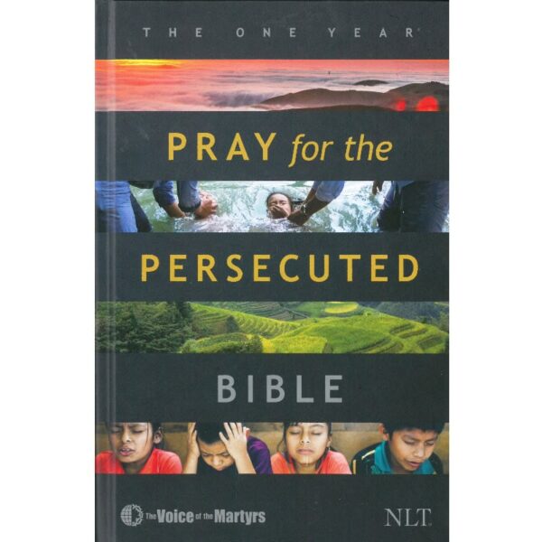 The One Year Pray for the Persecuted Bible: New Living Translation